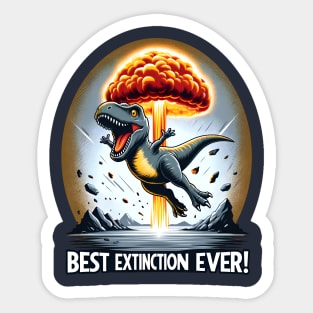 Funny Dinosaur Extinction - Best Extinction Ever Sticker